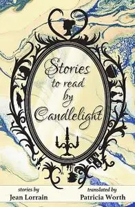 «Stories to Read by Candlelight» by Jean Lorrain