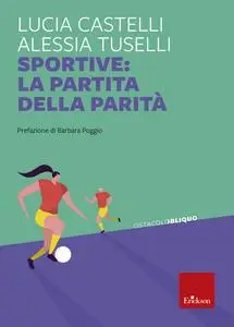 Lucia Castelli, Alessia Tuselli - Sportive: la partita della parità