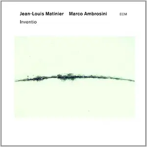 Jean-Louis Matinier & Marco Ambrosini - Inventio (2014)