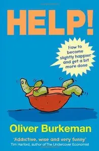 HELP!: How to Become Slightly Happier and Get a Bit More Done