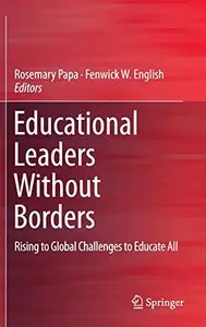 Educational Leaders Without Borders: Rising to Global Challenges to Educate All