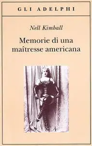 Nell Kimball - Memorie di una maitresse americana