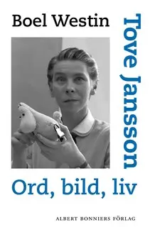 «Tove Jansson : Ord, bild, liv» by Boel Westin