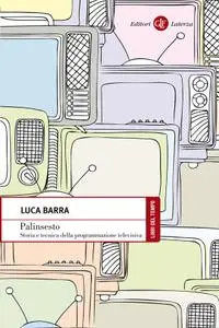 Luca Barra - Palinsesto. Storia e tecnica della programmazione televisiva