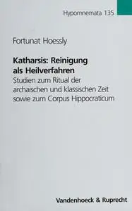 Katharsis: Reinigung als Heilverfahren. Studien zum Ritual der archaischen und klassischen Zeit sowie zum Corpus Hippocraticum