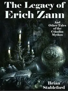 «The Legacy of Erich Zann and Other Tales of the Cthulhu Mythos» by Brian Stableford