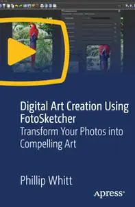 Digital Art Creation Using FotoSketcher: Transform Your Photos into Compelling Art