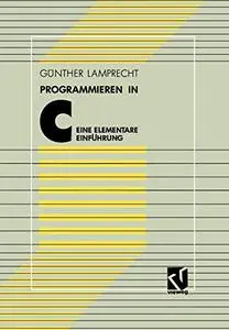 Programmieren in C: Eine elementare Einführung