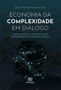 «Economia da complexidade em diálogo» by João Vitor Oliveira da Silva