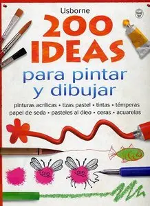 200 ideas: Para Pintar Y Dibujar