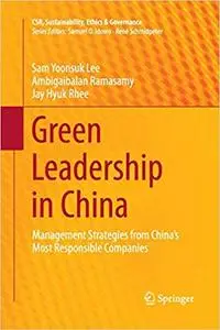 Green Leadership in China: Management Strategies from China's Most Responsible Companies