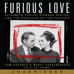 Furious Love: Elizabeth Taylor, Richard Burton, and the Marriage of the Century (Audio Book)