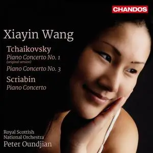 Xiayin Wang - Tchaikovsky: Piano Concertos Nos. 1 & 3 - Scriabin: Piano Concerto, Op. 20 (2018)