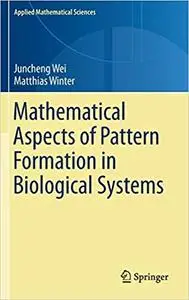 Mathematical Aspects of Pattern Formation in Biological Systems Mathematical Aspects of Pattern Formation in Biological Systems