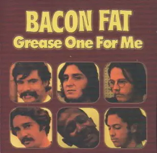 Bacon Fat - Grease One For Me (1970) REPOST