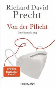 Richard David Precht - Von der Pflicht: Eine Betrachtung