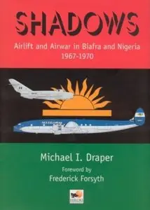 Shadows Airlift and Airwar in Biafra and Nigeria 1967-1970