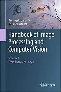 Handbook of Image Processing and Computer Vision: Volume 1: From Energy to Image