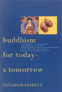 "Buddhism for Today - and Tomorrow" by Sangharakshita