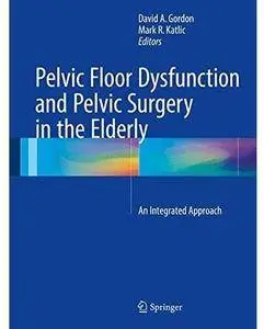 Pelvic Floor Dysfunction and Pelvic Surgery in the Elderly: An Integrated Approach [Repost]