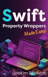 Swift Property Wrappers Made Easy!