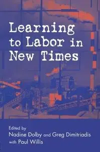 Learning to Labor in New Times (Critical Social Thought)