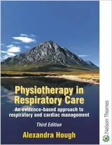 Physiotherapy in Respiratory Care by Alexandra Hough