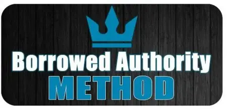 Borrowed Authority Method - Piggyback off the Authority of Others to Rank Quickly