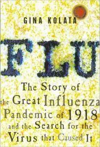 Flu: The Story Of The Great Influenza Pandemic of 1918 and the Search for the Virus That Caused It