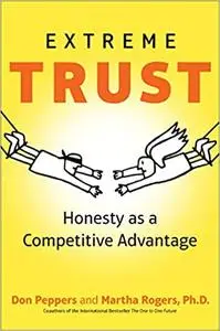 Extreme Trust: Honesty as a Competitive Advantage