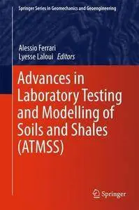Advances in Laboratory Testing and Modelling of Soils and Shales