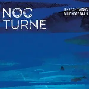 Jens Schowings Blue Note Bach - Nocturne (2017) [Official Digital Download 24-bit/96kHz]