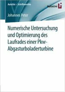 Numerische Untersuchung und Optimierung des Laufrades einer Pkw-Abgasturboladerturbine (Repost)