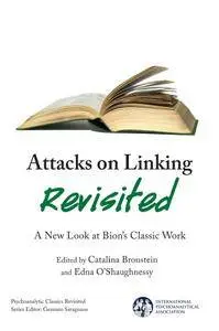 Attacks on Linking Revisited: A New Look at Bion’s Classic Work