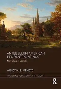 Antebellum American Pendant Paintings: New Ways of Looking