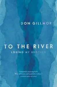 To the River: Losing My Brother