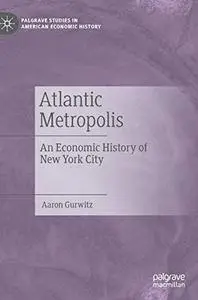 Atlantic Metropolis: An Economic History of New York City (Repost)
