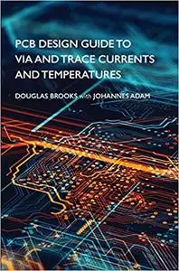 PCB Design Guide to Via and Trace Currents and Temperatures