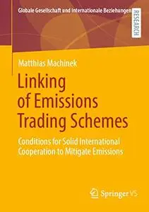 Linking of Emissions Trading Schemes: Conditions for Solid International Cooperation to Mitigate Emissions