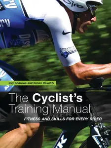 The Cyclist's Training Manual: Fitness and Skills for Every Rider (repost)