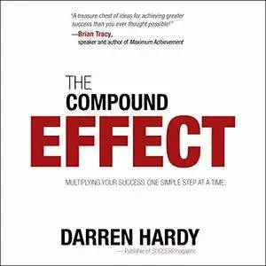 The Compound Effect: Jumpstart Your Income, Your Life, Your Success [Audiobook]