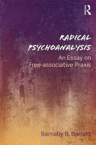 Radical Psychoanalysis: An essay on free-associative praxis