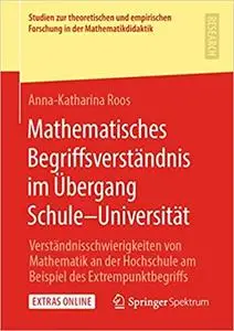 Mathematisches Begriffsverständnis im Übergang Schule–Universität