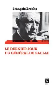 François Broche, "Le dernier jour du général de Gaulle"