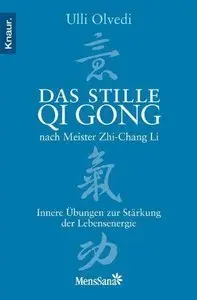 Das stille Qi Gong nach Meister Zhi-Chang Li: Innere Übungen zur Stärkung der Lebensenergie (Repost)