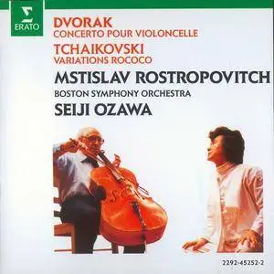 Mstislav Rostropovitch, Seiji Ozawa - Dvořák: Cello Concerto, Tchaikovsky: Variations on a Rococo Theme (1987) (Repost)