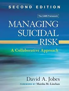 Managing Suicidal Risk, Second Edition: A Collaborative Approach (Repost)