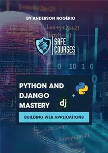 Python and Django Mastery: Building Web Applications