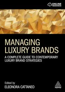 Managing Luxury Brands: A Complete Guide to Contemporary Luxury Brand Strategies