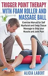 Trigger Point Therapy with Foam Roller and Massage Ball